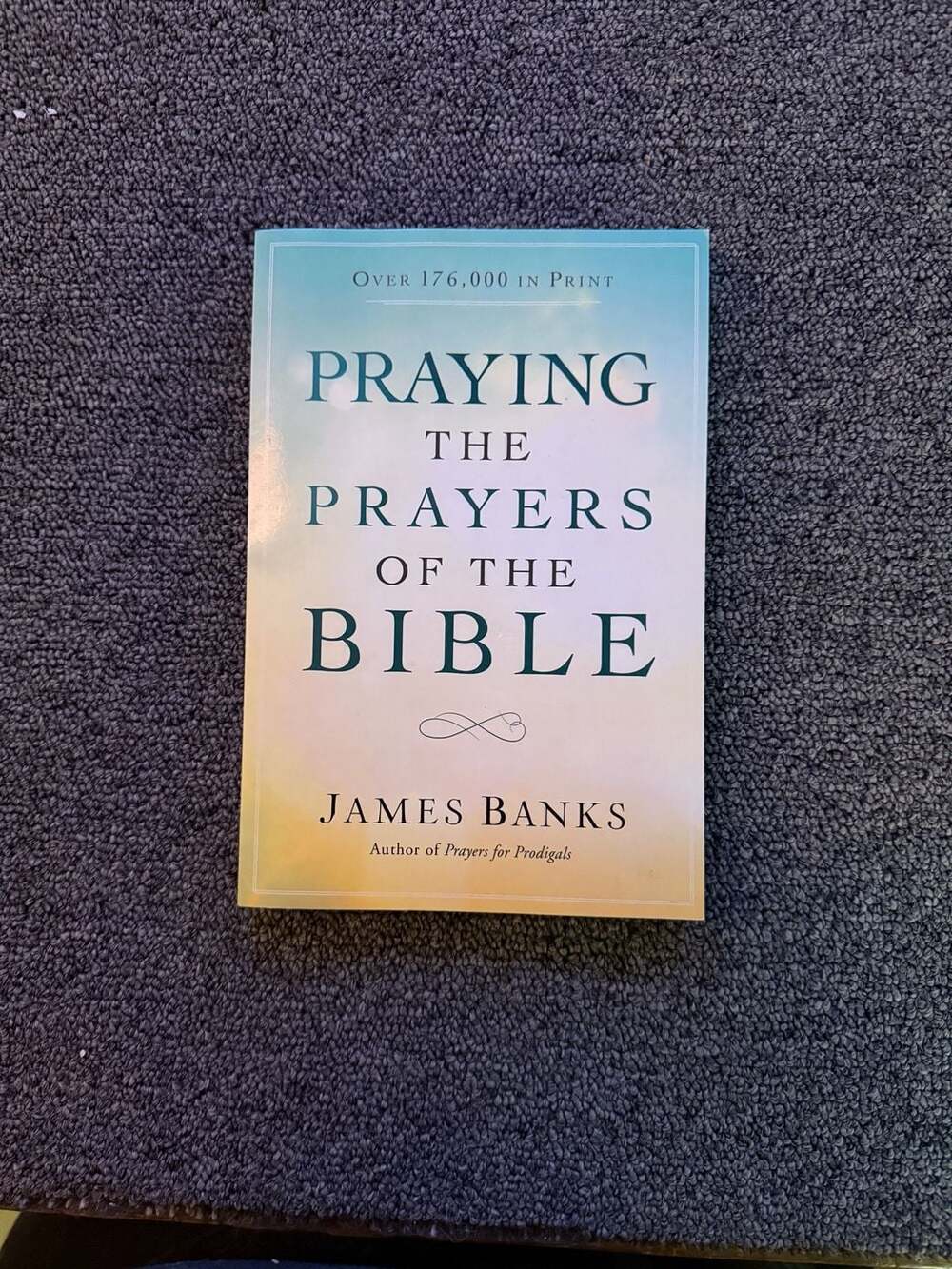 Praying the Prayers of the Bible by James Banks Paperback